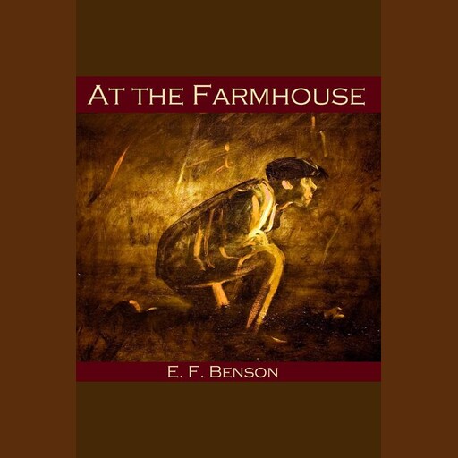 At the Farmhouse, Edward Benson