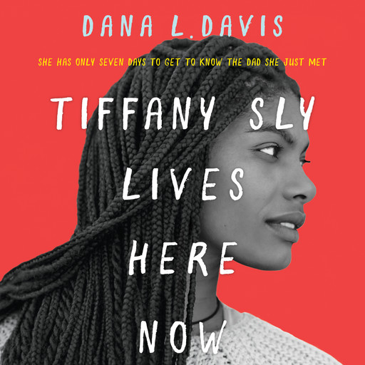 Tiffany Sly Lives Here Now, Dana L. Davis