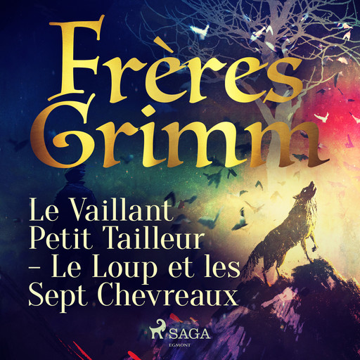 Le Vaillant Petit Tailleur - Le Loup et les Sept Chevreaux, Frères Grimm