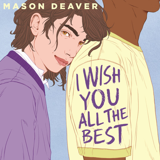 I Wish You All the Best, Mason Deaver