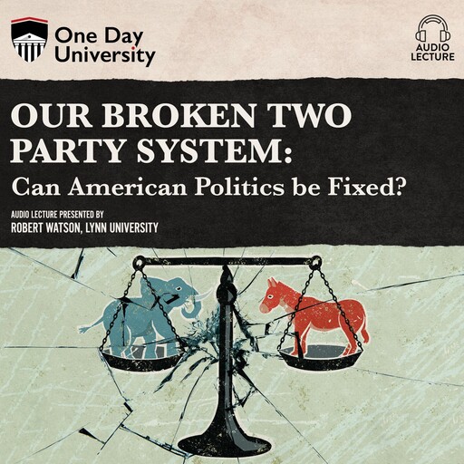 Our Broken Two Party System, Robert Watson