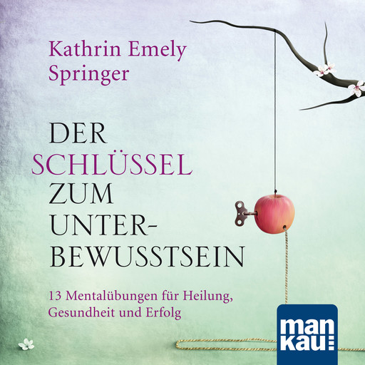 Der Schlüssel zum Unterbewusstsein, Kathrin Emely Holzapfel-Springer