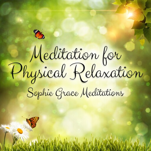 Meditation for Physical Relaxation, Sophie Grace Meditations