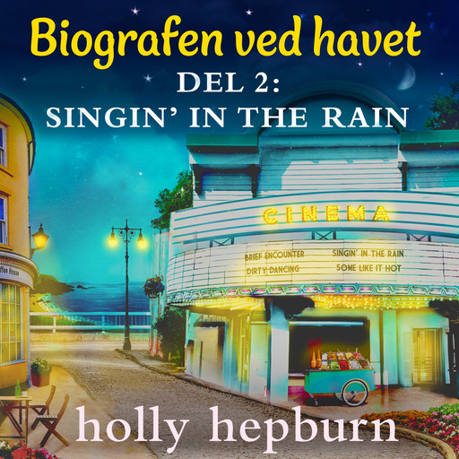 Biografen ved havet 2: Singin' in the rain, Holly Hepburn