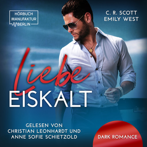 Liebe Eiskalt (ungekürzt), C.R. Scott, Emily West