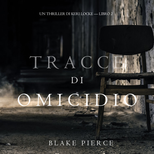 Tracce di Omicidio (Un Thriller di Keri Locke -- Libro #2), Blake Pierce