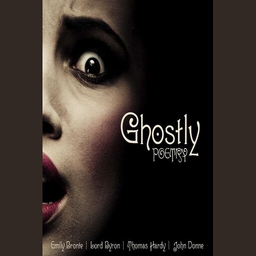 Ghostly Poetry, Lord George Gordon Byron, Samuel Taylor Coleridge, Edgar Allan Poe