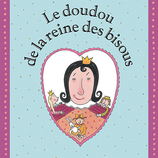 Le doudou de la reine des bisous, Kristien Aertssen