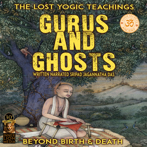 Gurus & Ghosts The Lost Yogic Teachings, Sripad Jagannatha Das
