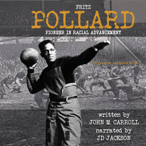 Fritz Pollard - Pioneer in Racial Advancement (Unabridged), John Carroll