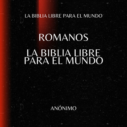 Romanos. La Biblia Libre para el Mundo, La Biblia Libre para el Mundo
