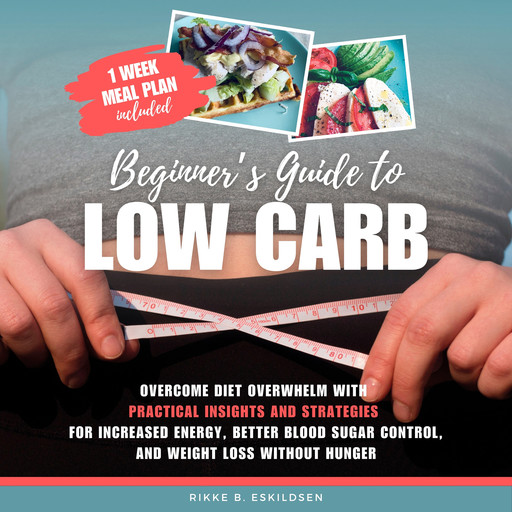 Beginner's Guide to Low Carb, Rikke Eskildsen