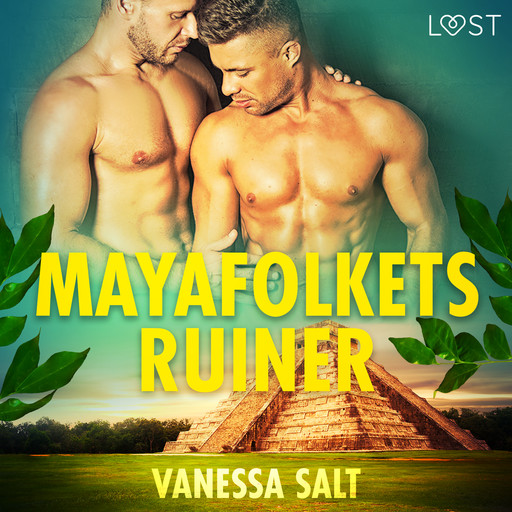 Mayafolkets ruiner - erotisk novell, Vanessa Salt