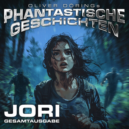 Phantastische Geschichten, Jori - Gesamtausgabe (Ungekürzt), Oliver Döring