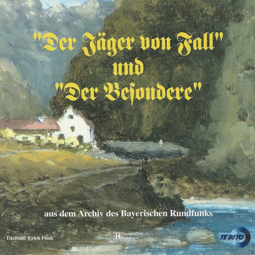 "Der Jäger von Fall" und "Der Besondere", Ludwig Ganghofer