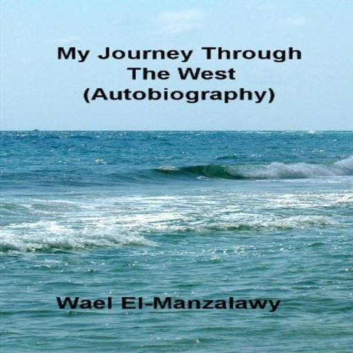 My Journey Through The West (Autobiography), Wael El-Manzalawy
