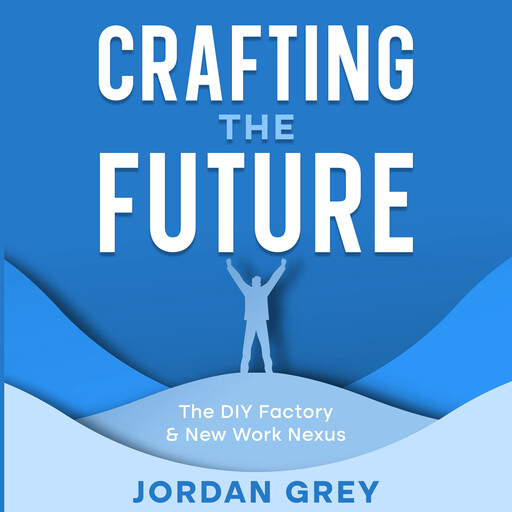 Crafting the Future, Jordan Grey