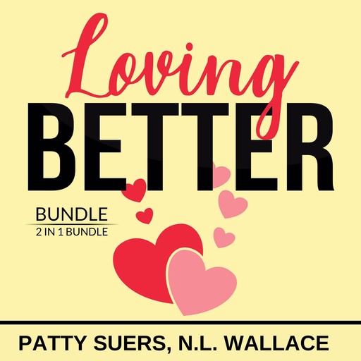Loving Better Bundle, 2 in 1 Bundle, Patty Suers, N.L. Wallace