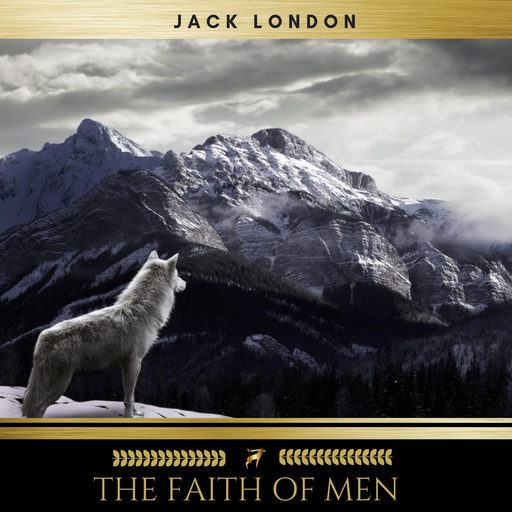 The Faith of Men, Jack London