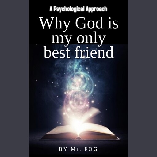 Why God Is My Only Best Friend, Fog