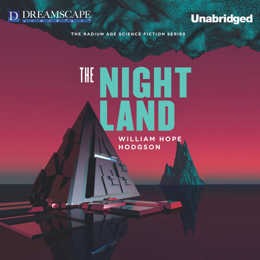 The Night Land - A Love Tale (Unabridged), William Hope Hodgson