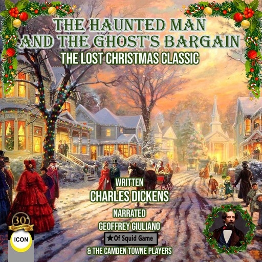 The Haunted Man and the Ghost's Bargain The Lost Christmas Classic, Charles Dickens