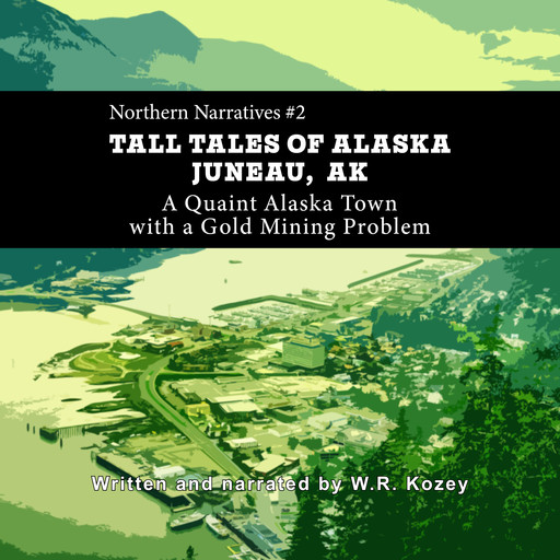 Tall Tales of Alaska Juneau AK, W.R. Kozey