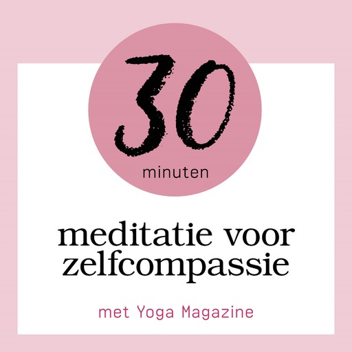 30 Minuten Meditatie Voor Zelfcompassie, Sandra van Nispen