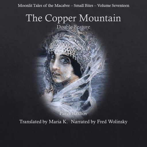 The Copper Mountain Double Feature (Moonlit Tales of the Macabre - Small Bites Book 17), Pavel Bazhov