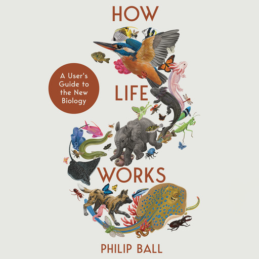 How Life Works, Philip Ball
