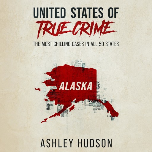 United States of True Crime: Alaska, Ashley Hudson