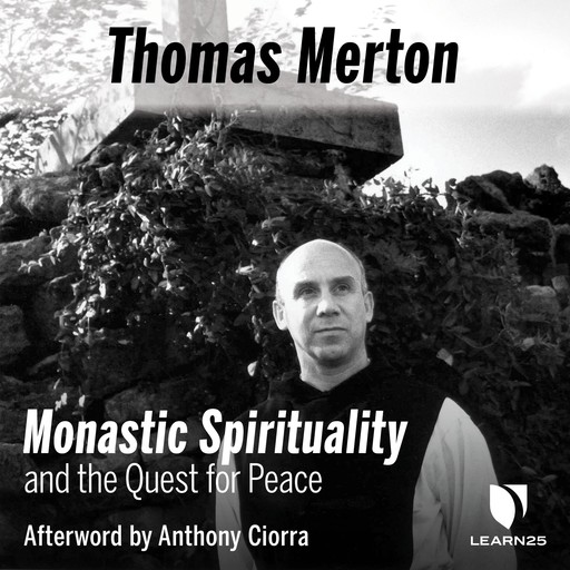 Thomas Merton on Monastic Spirituality and the Quest for Peace, Thomas Merton