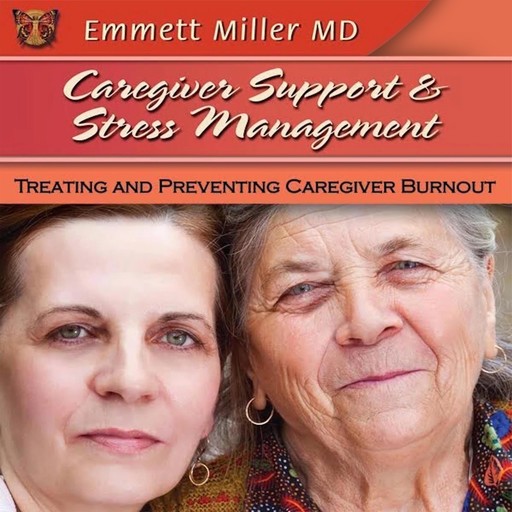 Caregiver Support and Stress Management, Emmett Miller