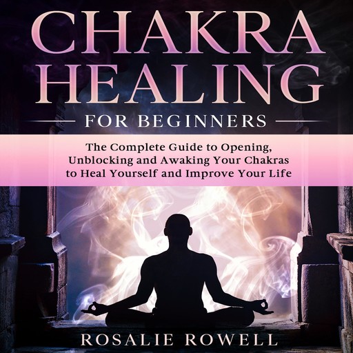 Chakra Healing For Beginners, Rosalie Rowell