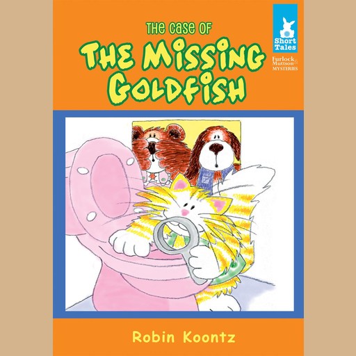 The Case of The Missing Goldfish, Robin Koontz
