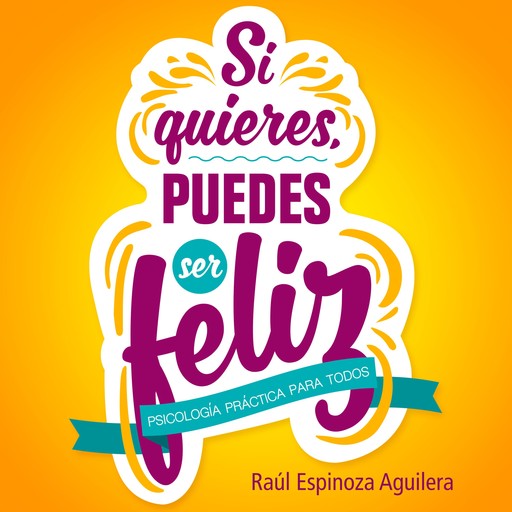 Si quieres, puedes ser feliz, Raúl Aguilera