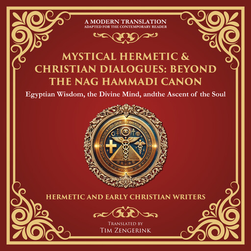 Mystical Hermetic & Christian Dialogues: Beyond the Nag Hammadi Canon, Various Church Fathers