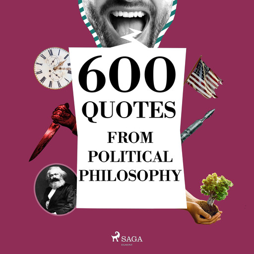 600 Quotes from Political Philosophy, Henry David Thoreau, Friedrich Nietzsche, Karl Marx, Confucius, Alexis de Tocqueville, Cicero