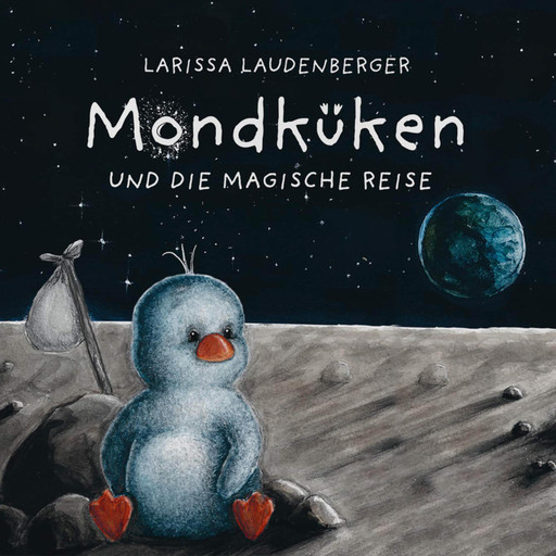 Mondküken und die magische Reise (Ungekürzt), Larissa Laudenberger