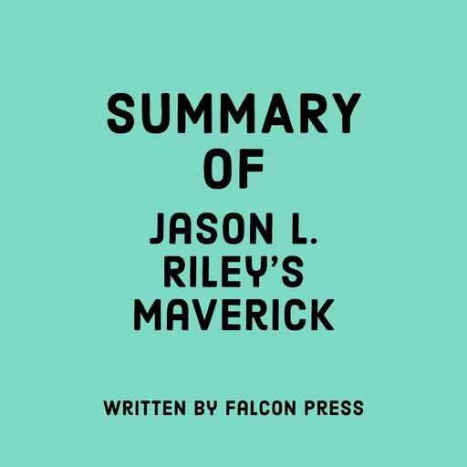 Summary of Jason L. Riley's Maverick, Falcon Press
