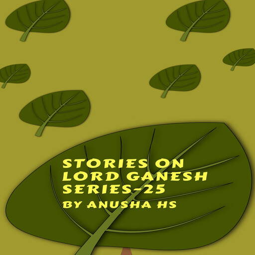 Stories on lord Ganesh series - 25, Anusha hs