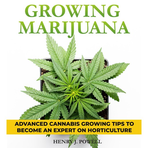 Growing Marijuana, Henry J. Powel