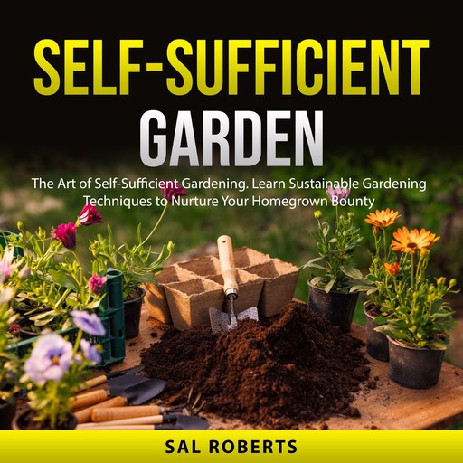 Self-Sufficient Garden, Sal Roberts