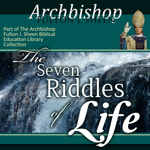 The Seven Riddles of Life, Archbishop Fulton Sheen