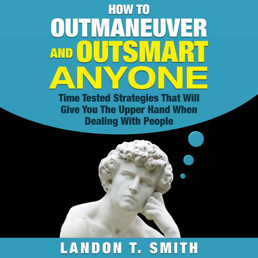 How to Outmaneuver and Outsmart Anyone, Landon Smith