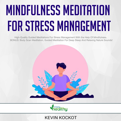 Mindfulness Meditation For Stress Management, Kevin Kockot