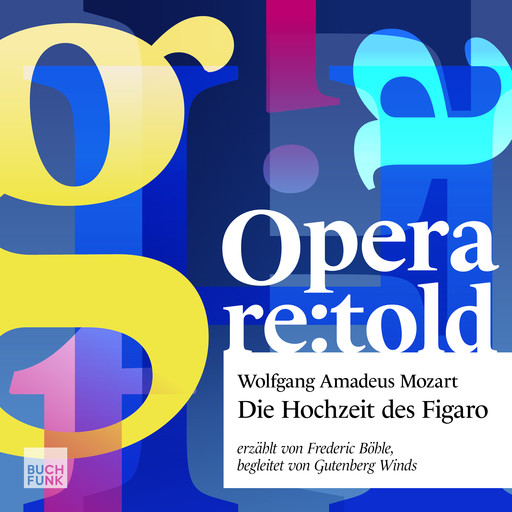 Die Hochzeit des Figaro - Opera re:told, Band 2 (ungekuerzt), Wolfgang Amadeus Mozart