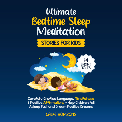 Ultimate Bedtime Sleep Meditation Stories for Kids, Calm Horizons