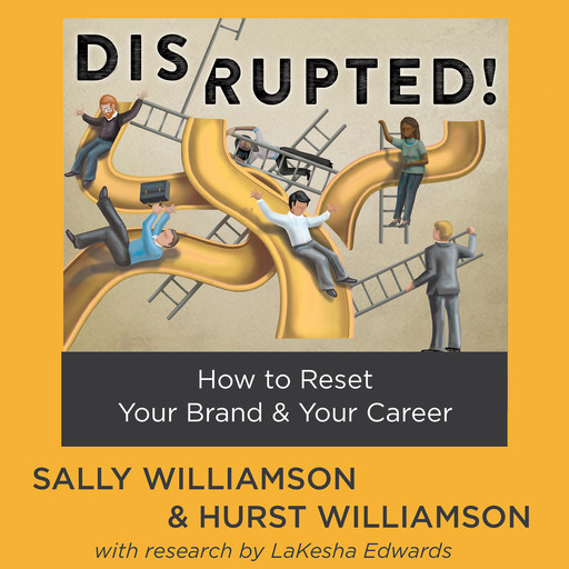 Disrupted!: How to Reset Your Brand & Your Career, Sally Williamson, Hurst Williamson