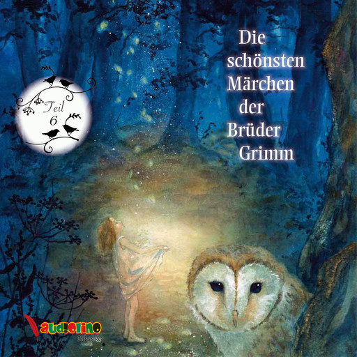 Die schönsten Märchen der Brüder Grimm, Teil 6 (Ungekürzt), Wilhelm Grimm, Jakob Ludwig Karl Grimm